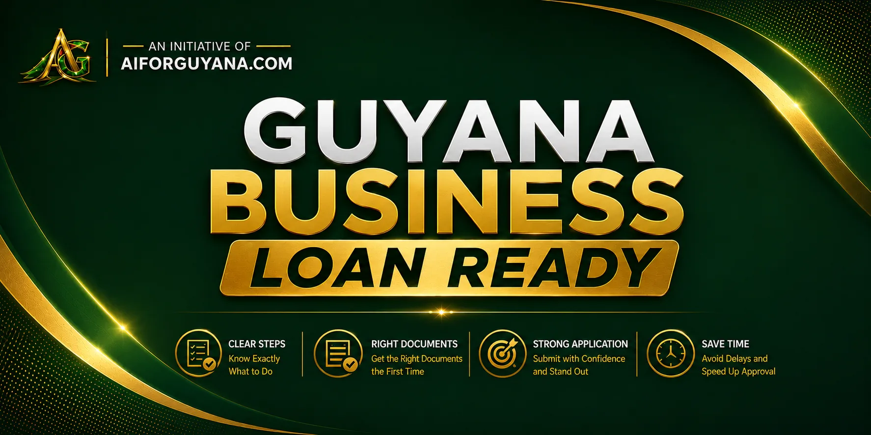 Guyana Business Loan Ready — an initiative of AI for Guyana. Clear steps, right documents, strong application, save time.